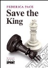 Save the king libro di Pace Federica