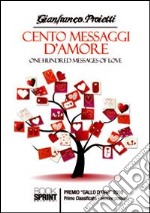 Cento messaggi d'amore. Ediz. italiana e inglese libro