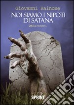 Noi siamo i nipoti di Satana