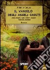 Il vangelo degli angeli caduti libro di Caruso Antonio