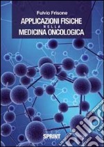 Applicazioni fisiche nella medicina oncologica libro