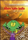 Alieni tutte balle libro