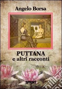 Puttana e altri racconti