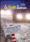 La notte bianca! Quando i nostri viaggi diventano un odissea come difendersi da tranelli, ostacoli e situazioni farsesche libro