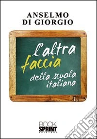 L'altra faccia della scuola italiana libro