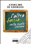 L'altra faccia della scuola italiana libro di Di Giorgio Anselmo