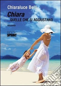 Chiara... quelle che si aggiustano libro