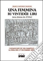 Una fimmina ri vintidùi liri. (Una donna da ventidue lire). L'assassinio di via Sampolo la sera del 27 dicembre 1896