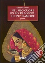 Nel mio cuore un po' di sogno... un po' d'amore libro