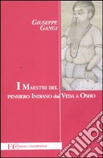 I maestri del pensiero indiano dai Veda a Osho libro