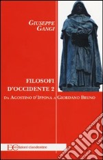 Filosofi d'Occidente. Vol. 2: Da Agostino d'Ippona a Giordano Bruno libro