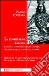 La Costituzione italiana. Principi fondamentali della carta alla luce della dottrina liberale libro