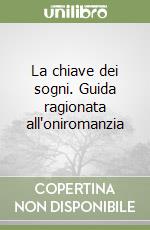 La chiave dei sogni. Guida ragionata all'oniromanzia libro