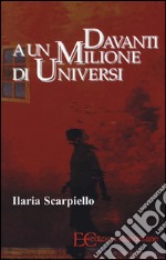 Davanti a un milione di universi