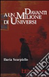 Davanti a un milione di universi libro di Scarpiello Ilaria