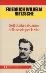 Sull'utilità e il danno della storia per la vita libro