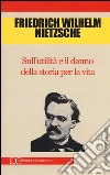 Sull'utilità e il danno della storia per la vita libro