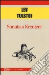 Sonata a Kreutzer libro di Tolstoj Lev