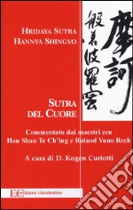 Hridaya Sutra, Hannya Shingyo. Sutra del cuore. Commentato dai maestri zen Han Shan Te Ch'ing e Rolad Yuno Rech libro