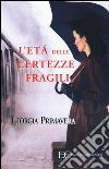 L'età delle certezze fragili libro