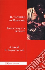 Il Vangelo di Tommaso. Danza pasquale di Cristo libro