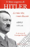 La mia vita, i miei discorsi libro di Hitler Adolf