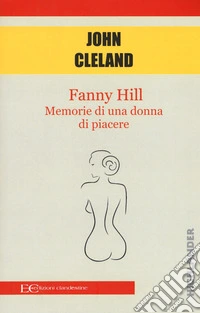 Fanny Hill. Memorie di una donna di piacere libro