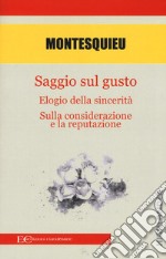 Saggio sul gusto-Elogio della sicerità-Sulla considerazione e la reputazione libro