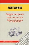 Saggio sul gusto-Elogio della sicerità-Sulla considerazione e la reputazione libro di Montesquieu Charles L. de