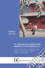 La xilografia giapponese moderno-contemporanea. Ovvero come l'ukiyo-e è cambiata sotto l'influenza della pittura europea creativi e responsabili libro