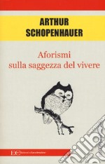 Aforismi sulla saggezza del vivere libro