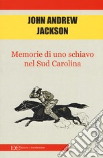 Memorie di uno schiavo nel Sud Carolina libro