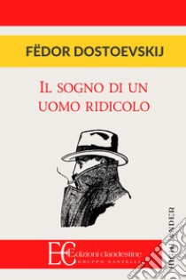 Il sogno di un uomo ridicolo, Fëdor Dostoevskij