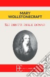 Sui diritti delle donne libro di Wollstonecraft Mary