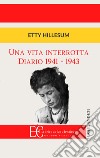 Una vita interrotta. Diario 1941-1943 libro