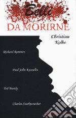 Belli da morirne: Richard Ramirez, Paul John Knowles, Ted Bundy, Charles Starkweather