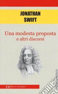 Una modesta proposta e altri discorsi