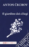 Il giardino dei ciliegi libro di Cechov Anton