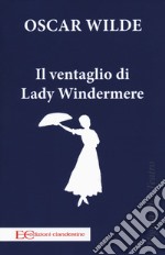 Il ventaglio di Lady Windermere libro