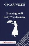 Il ventaglio di Lady Windermere libro