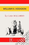 La casa sull'abisso libro di Hodgson William H.