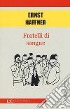 Fratelli di sangue libro di Haffner Ernst