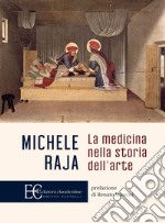 La medicina nella storia dell'arte libro