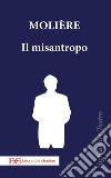 Il misantropo. E-book. Formato EPUB libro di Molière