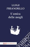 L'amica delle mogli libro