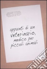 Appunti di un veterinario, medico per piccoli animali libro