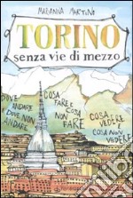 Torino senza vie di mezzo libro