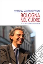 Bologna nel cuore. Il Cev raccontato a mia figlia libro