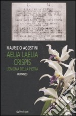 Aelia laelia crispis. L'enigma della pietra