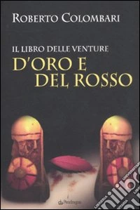 D'Oro e del Rosso. Il libro delle venture